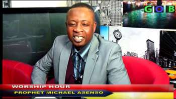 WORSHIP HOUR WITH PROPHET MICHAEL ASENSO